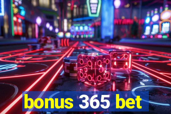 bonus 365 bet