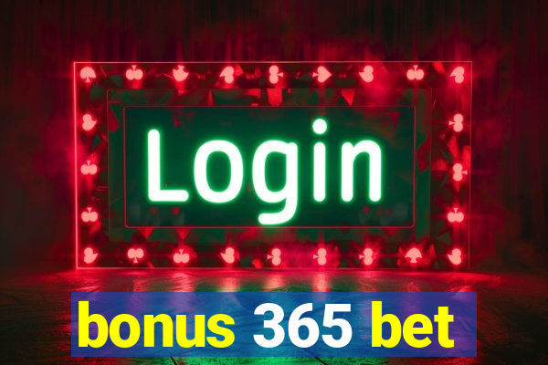 bonus 365 bet