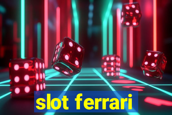 slot ferrari