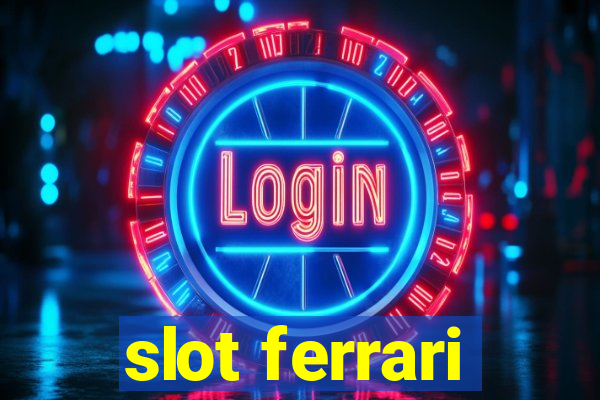 slot ferrari