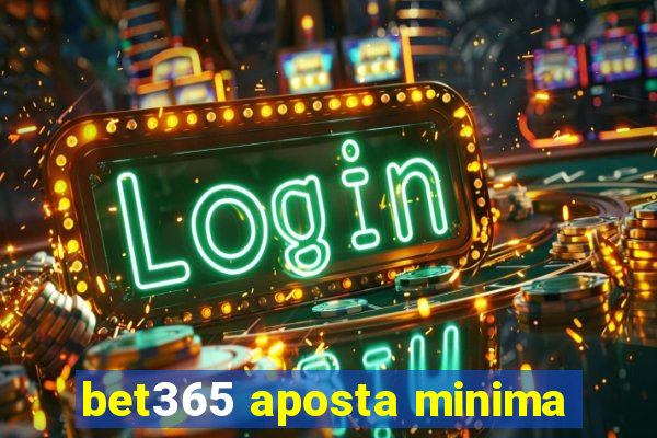 bet365 aposta minima