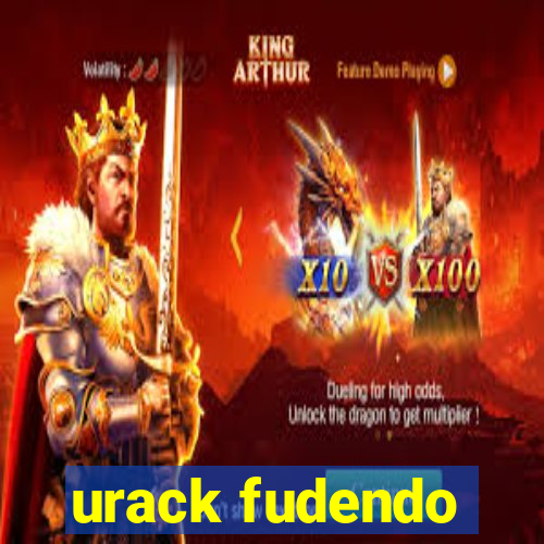 urack fudendo