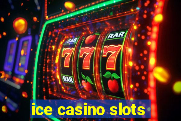 ice casino slots