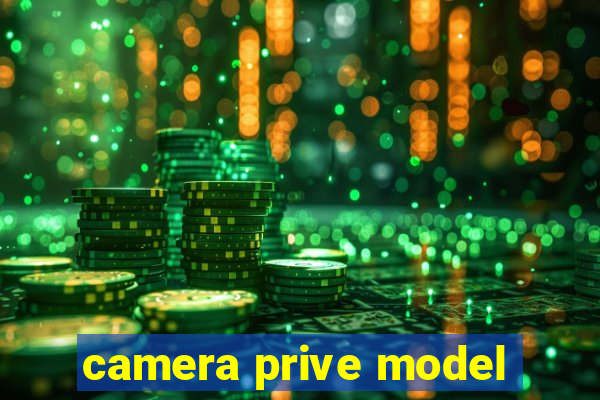 camera prive model