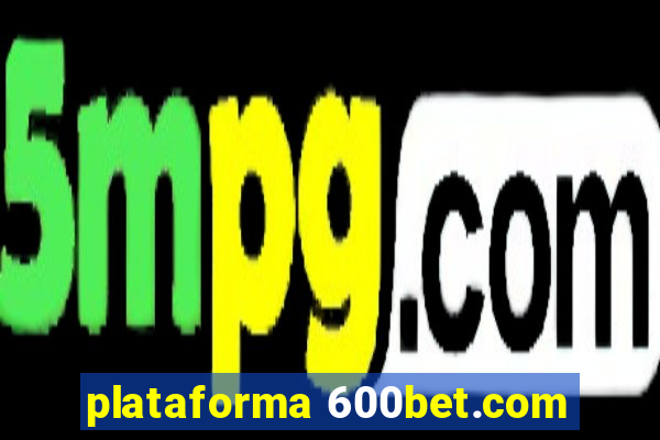 plataforma 600bet.com