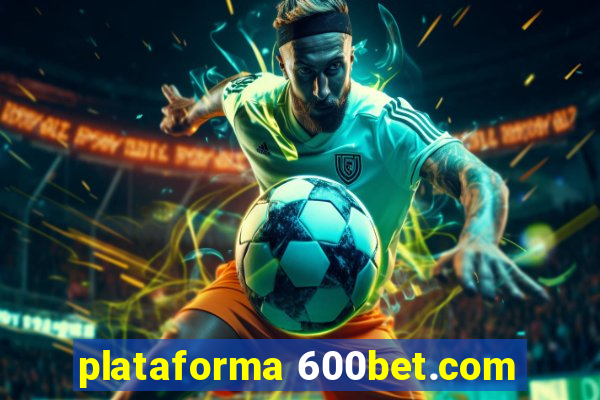 plataforma 600bet.com