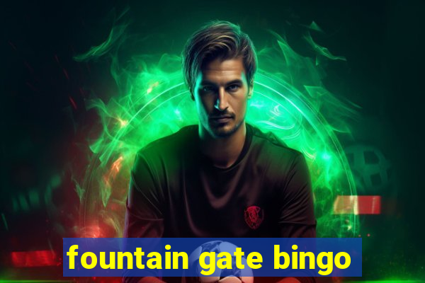 fountain gate bingo