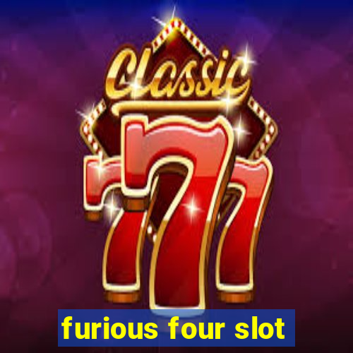 furious four slot