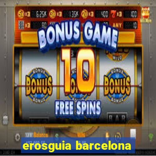 erosguia barcelona