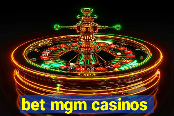 bet mgm casinos