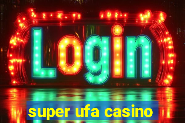 super ufa casino