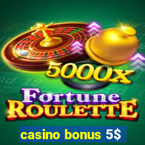 casino bonus 5$