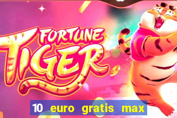 10 euro gratis max casino ohne einzahlung