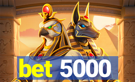 bet 5000