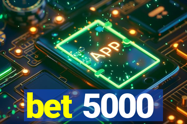 bet 5000