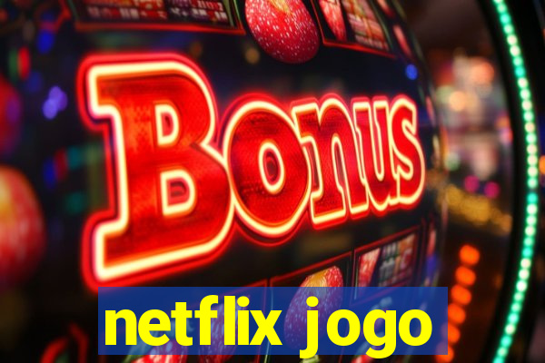 netflix jogo