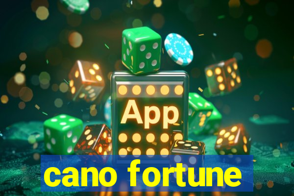 cano fortune