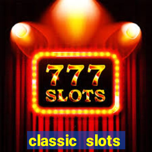 classic slots online game