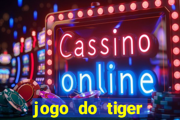 jogo do tiger bonus sem deposito