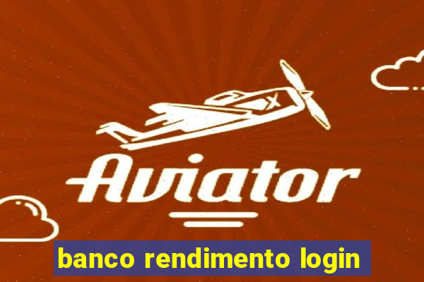 banco rendimento login