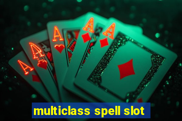 multiclass spell slot