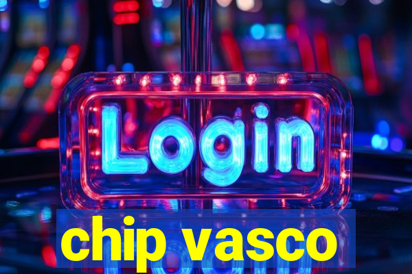 chip vasco