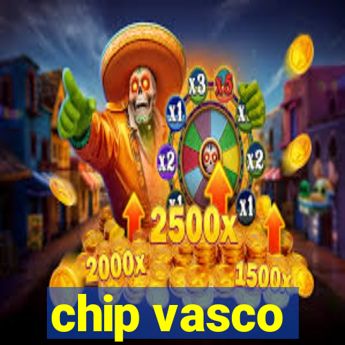 chip vasco