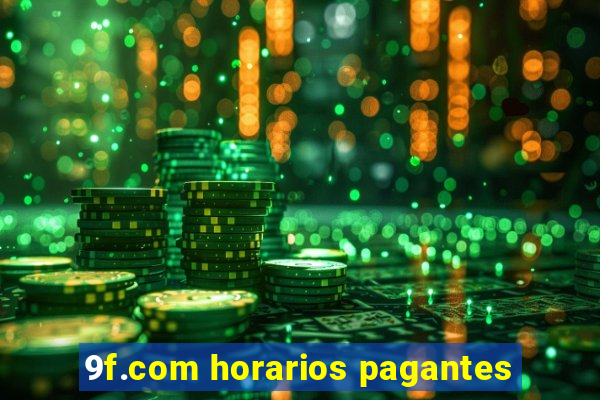 9f.com horarios pagantes