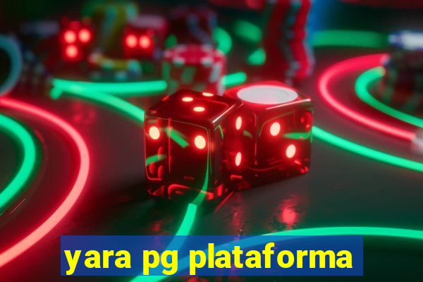 yara pg plataforma