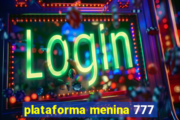 plataforma menina 777