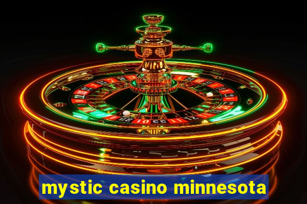 mystic casino minnesota