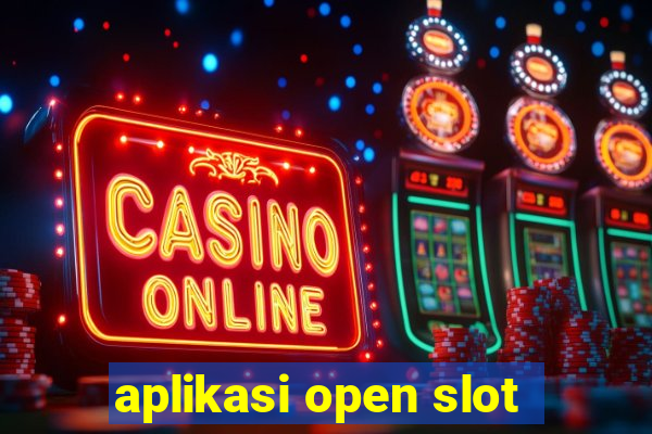 aplikasi open slot