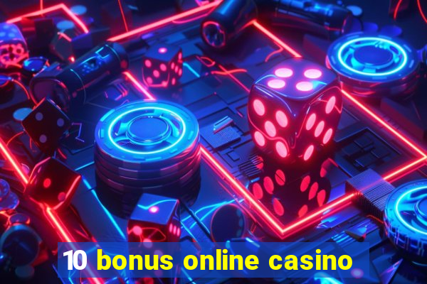 10 bonus online casino