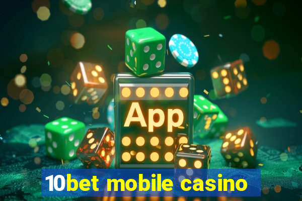 10bet mobile casino