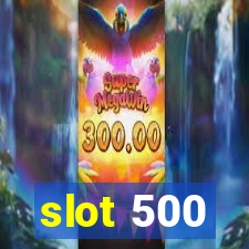 slot 500