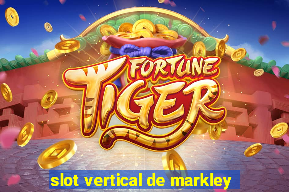 slot vertical de markley