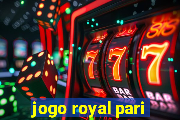 jogo royal pari