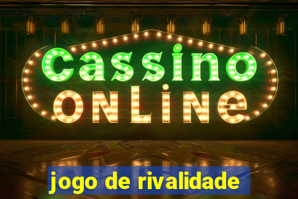 jogo de rivalidade