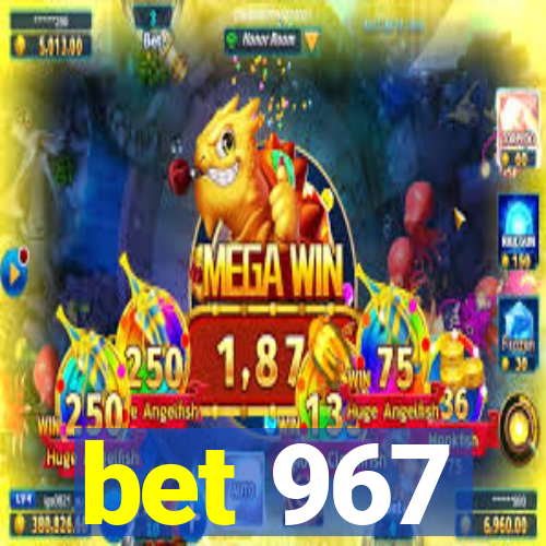 bet 967