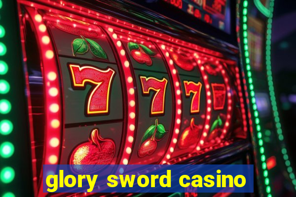 glory sword casino