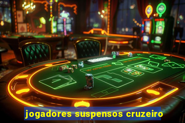 jogadores suspensos cruzeiro