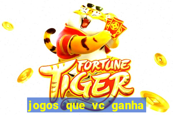 jogos que vc ganha dinheiro de verdade