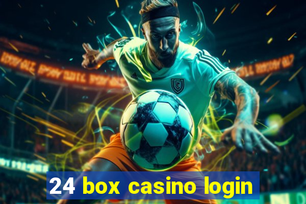 24 box casino login