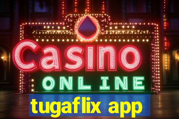 tugaflix app