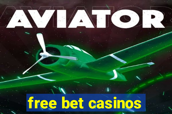 free bet casinos