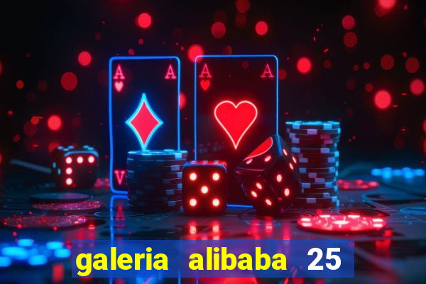 galeria alibaba 25 de mar莽o