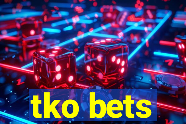 tko bets