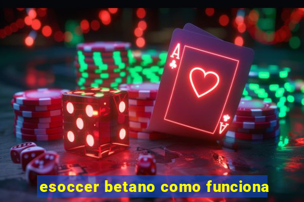 esoccer betano como funciona