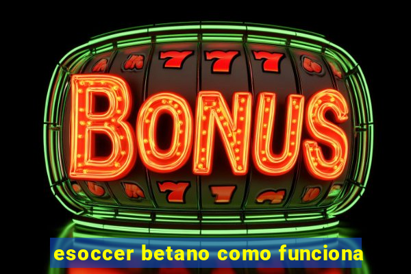 esoccer betano como funciona