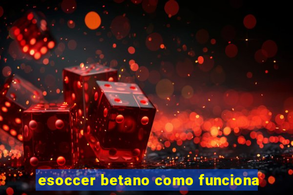 esoccer betano como funciona